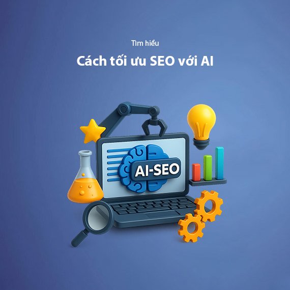 AI và SEO: Cách Tối Ưu Với Artificial Intelligence Trong Chiến Lược Tìm Kiếm 2026