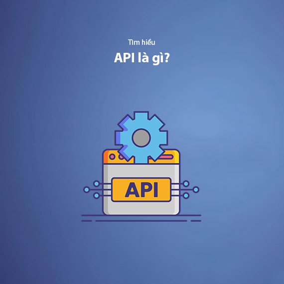 API Là Gì? Kiến Thức Cơ Bản Về Giao Diện Lập Trình Ứng Dụng