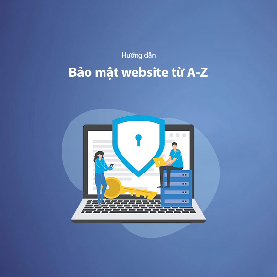 Hướng Dẫn Bảo Mật Website An Toàn Tuyệt Đối Từ A-Z