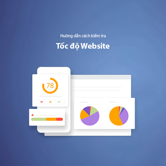 Cách Kiểm Tra Tốc Độ Website – Top 7 Công Cụ Kiểm Tra Hàng Đầu