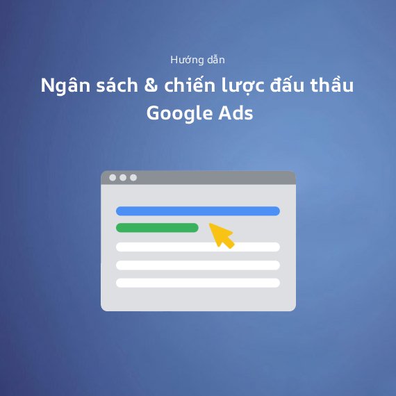 Ngân Sách Và Chiến Lược Đấu Thầu Google Ads: Hướng Dẫn Toàn Diện (2026)