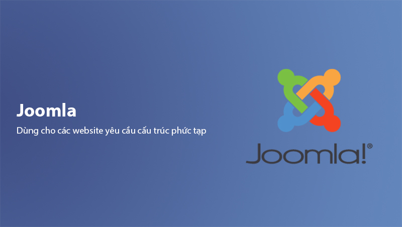 Joomla là CMS dùng cho các website phức tạp