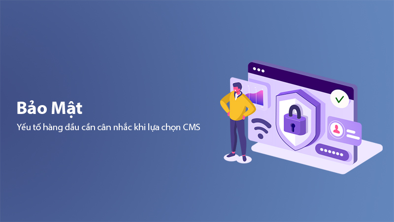 Bảo mật là yếu tố cần cân nhắc khi lựa chọn CMS