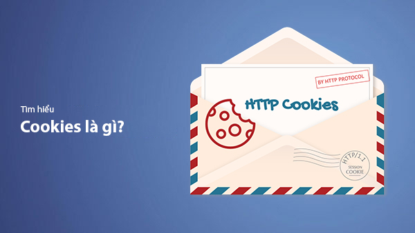 Cookies Là Gì? Công Dụng Và Cách Thức Hoạt Động Của Cookies