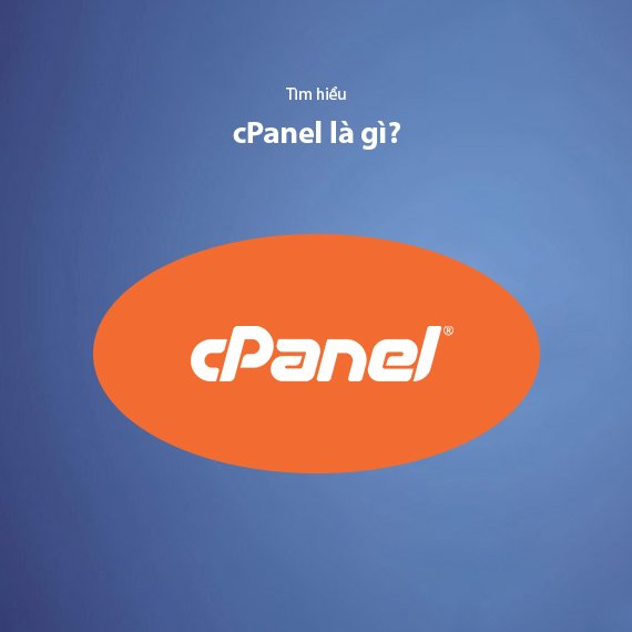 cPanel Là Gì? Hướng Dẫn Quản Trị Hosting Với cPanel Từ A Đến Z