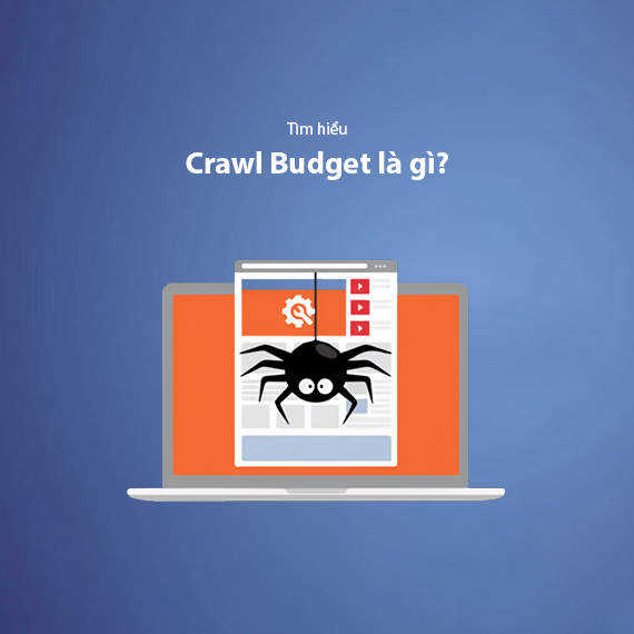 Crawl Budget Là Gì? Hướng Dẫn Tối Ưu Hóa Ngân Sách Thu Thập Thông Tin Của Website