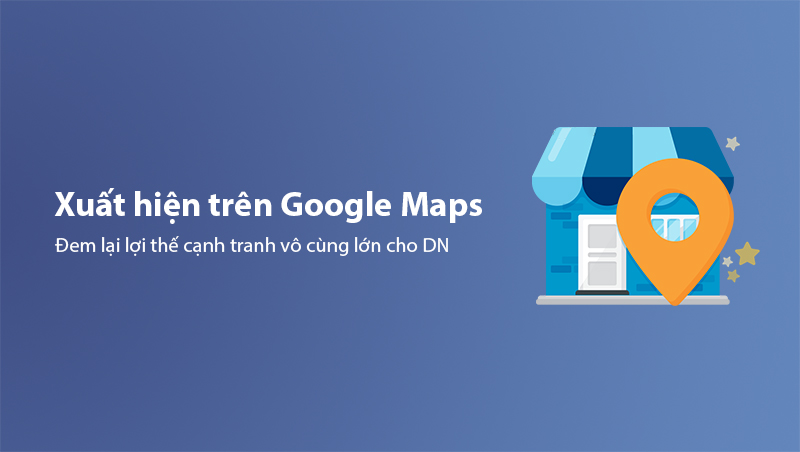 Lợi ích khi đưa địa chỉ doanh nghiệp lên Google Maps