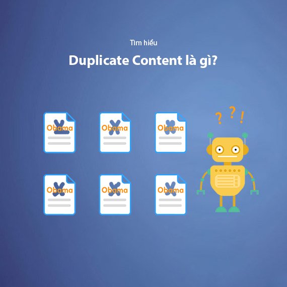 Duplicate Content Là Gì? Nguyên Nhân Và Cách Xử Lý Hiệu Quả