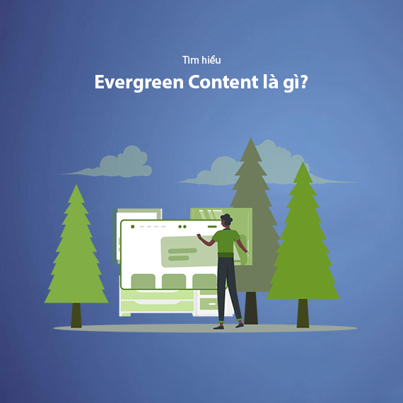 Evergreen Content Là Gì? Tips Tạo Nội Dung Thường Xanh 2025