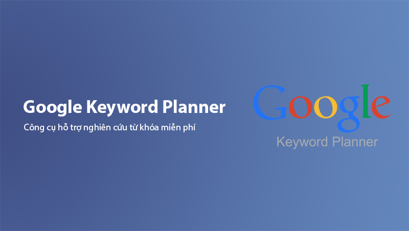 Google Keyword Planner là gì?