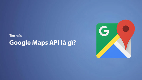What is Google Maps API Functions - Google Maps Api La Gi Thumb 