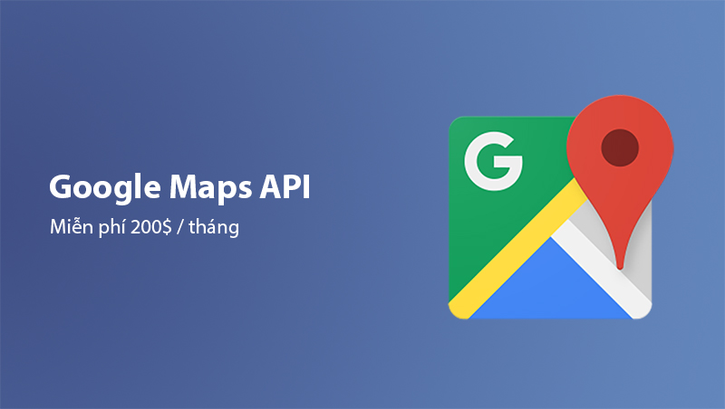 Google Maps API miễn phí 200$/tháng