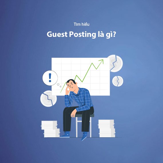 Guest Posting Là Gì? Hướng Dẫn Guest Post Hiệu Quả 2026