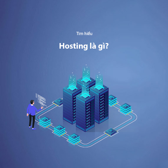 Hosting Là Gì? Thông Tin Từ A-Z Về Web Hosting Bạn Cần Biết