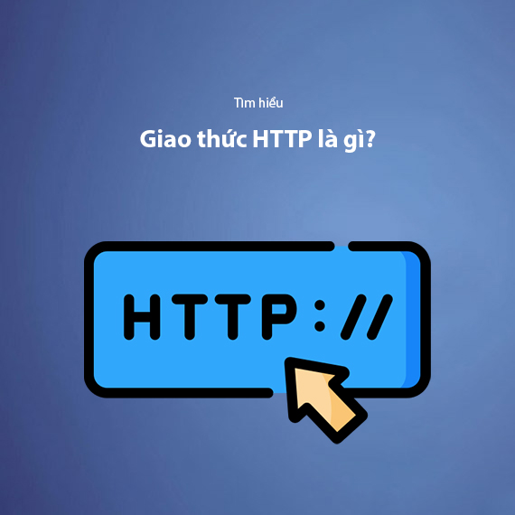 HTTP là gì? Đặc điểm và Cách thức hoạt động của HTTP