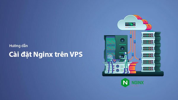 Hướng Dẫn Cài Đặt Nginx Trên VPS Từ A-Z – Ubuntu 22.04/24.04