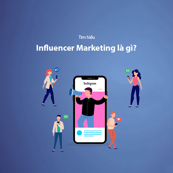 Influencer Marketing Là Gì? Chiến Lược Influencer Marketing Trong 6 Bước