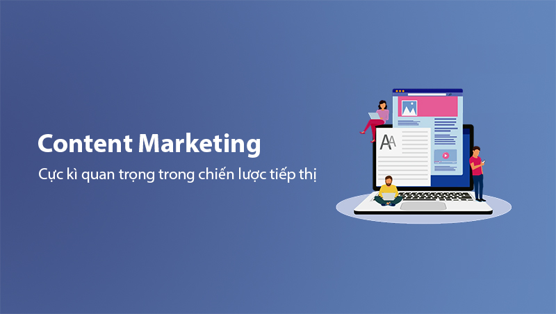 Content Marketing cực kì quan trong trong các chiến lược tiếp thị hiệu quả