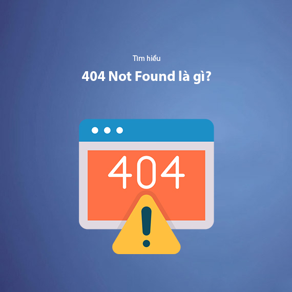 Lỗi 404 Not Found Là Gì? 11+ Cách Khắc Phục 404 Not Found Hiệu Quả