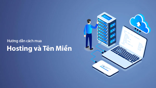 Hướng Dẫn Cách Mua Hosting Và Tên Miền Cực Đơn Giản