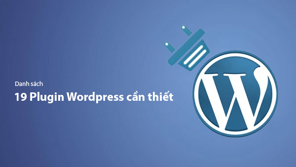 Top 19+ Essential Plugins Every WordPress Website Needs