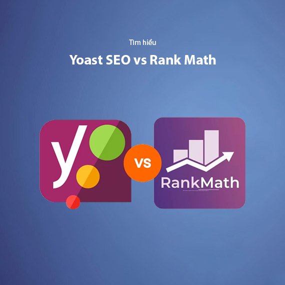 Rank Math vs Yoast SEO: So Sánh Chi Tiết 2026 — Nên Chọn Plugin SEO Nào Cho WordPress?