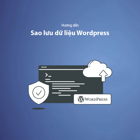 Hướng Dẫn Sao Lưu Dữ Liệu WordPress Nhanh Chóng Và Dễ Dàng