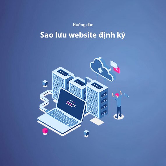 Hướng Dẫn Sao Lưu Website Định Kỳ – Phương Pháp Tốt Nhất 2026