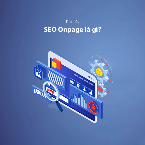 SEO Onpage Là Gì? 23+ Checklist Tối Ưu Onpage Cơ Bản & Nâng Cao [2025]