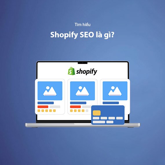 Shopify SEO Là Gì? Hướng Dẫn Tối Ưu Shopify Toàn Diện (2026)