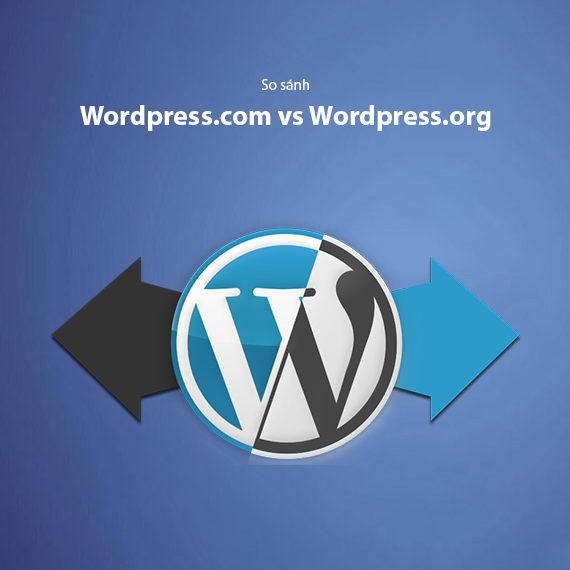 WordPress.com vs WordPress.org - Nên Chọn Loại Nào Để Xây Dựng Website?