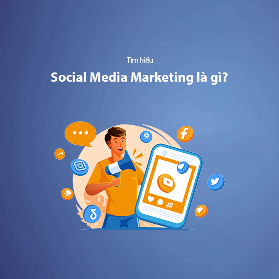 Social Media Marketing là gì? Hướng dẫn xây dựng chiến lược Social Media Marketing