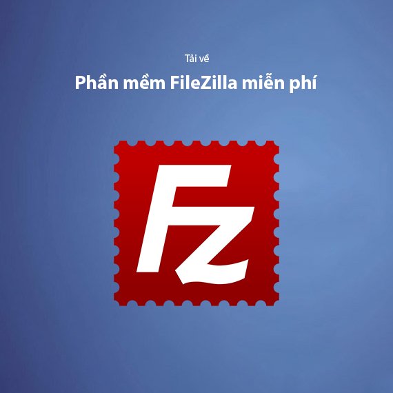 Tải FileZilla Miễn Phí – Phần Mềm FTP Client Mạnh Mẽ Nhất 2026