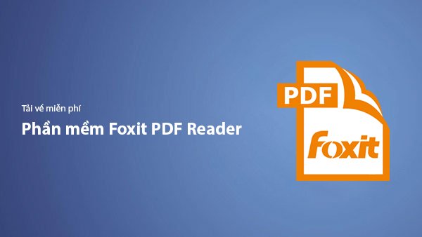 Tải Foxit PDF Reader Miễn Phí – Đọc & Chỉnh Sửa PDF Chuyên Nghiệp 2026