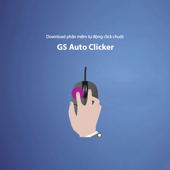 Download GS Auto Clicker Miễn Phí – Phần Mềm Tự Động Click Chuột