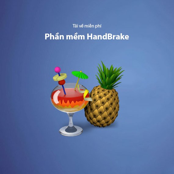 Tải HandBrake Miễn Phí – Phần Mềm Chuyển Đổi Video Chuyên Nghiệp 2026