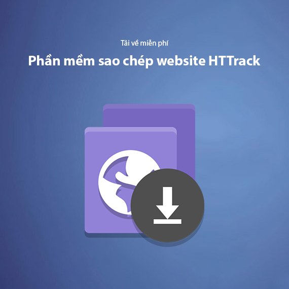 Tải HTTrack Miễn Phí – Sao Chép Website Offline Toàn Diện Nhất 2026