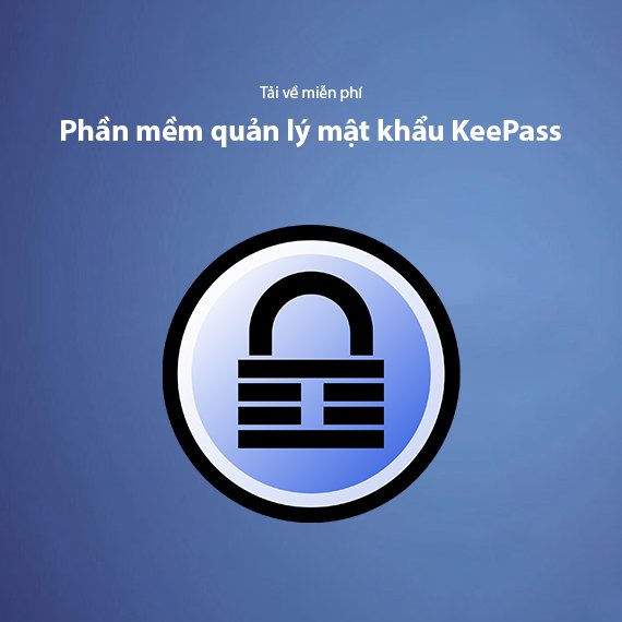 Tải KeePass Miễn Phí – Phần Mềm Quản Lý Mật Khẩu An Toàn Nhất 2026