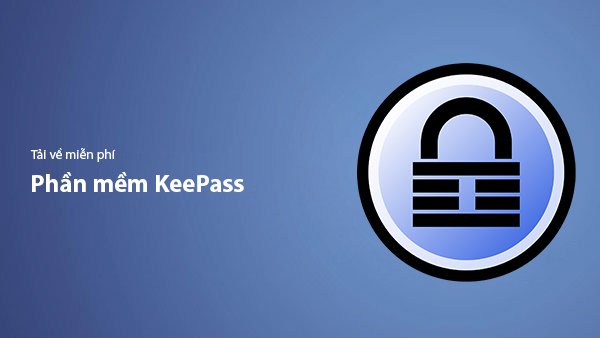 Tải KeePass Miễn Phí – Phần Mềm Quản Lý Mật Khẩu An Toàn Nhất 2026