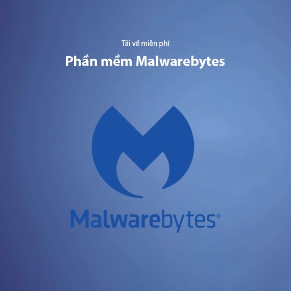 Tải Malwarebytes Miễn Phí – Phần Mềm Diệt Malware Và Bảo Vệ Máy Tính 2026