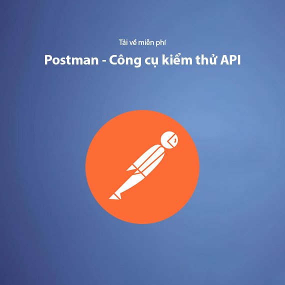 Tải Postman Miễn Phí – Công Cụ Kiểm Thử API Mạnh Mẽ Nhất 2026