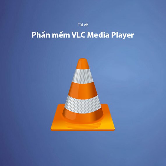 Tải VLC Media Player Miễn Phí – Trình Phát Đa Phương Tiện Mạnh Mẽ Nhất 2026