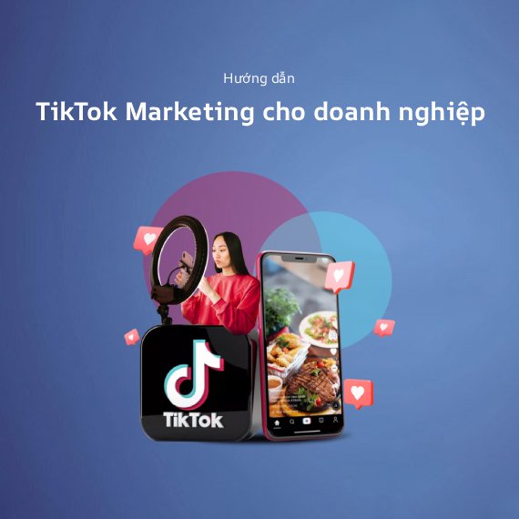 Tiếp Thị Trên TikTok: Hướng Dẫn Toàn Diện Cho Doanh Nghiệp (2026)