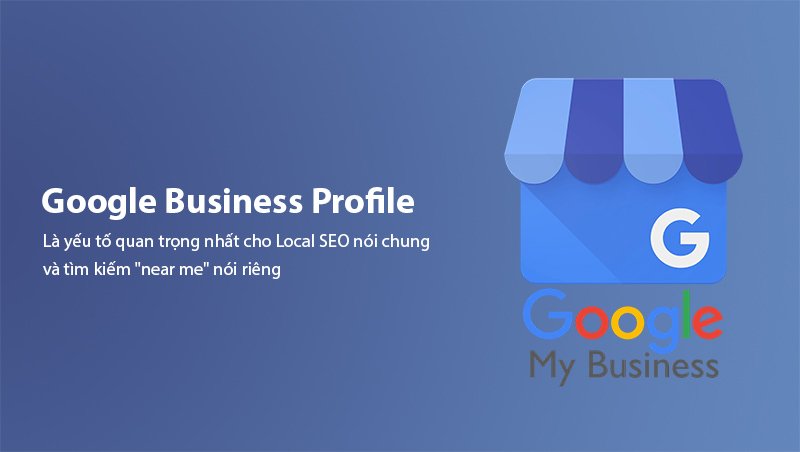 Tối ưu Google Business Profile cho tìm kiếm Near Me