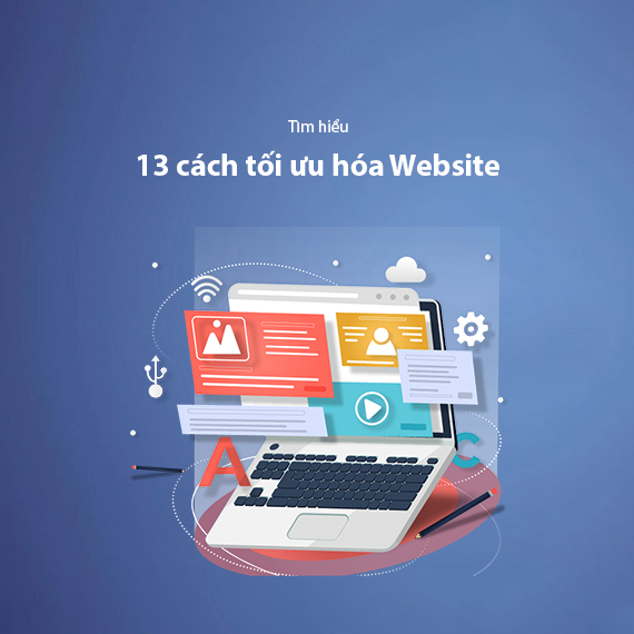 Top 13+ Cách Tối Ưu Hóa Website Giúp X2 Tỷ Lệ Chuyển Đổi