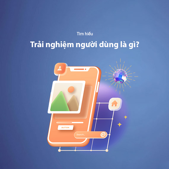 Trải Nghiệm Người Dùng Là Gì? 15+ Tips Tối Ưu UX Cho Website