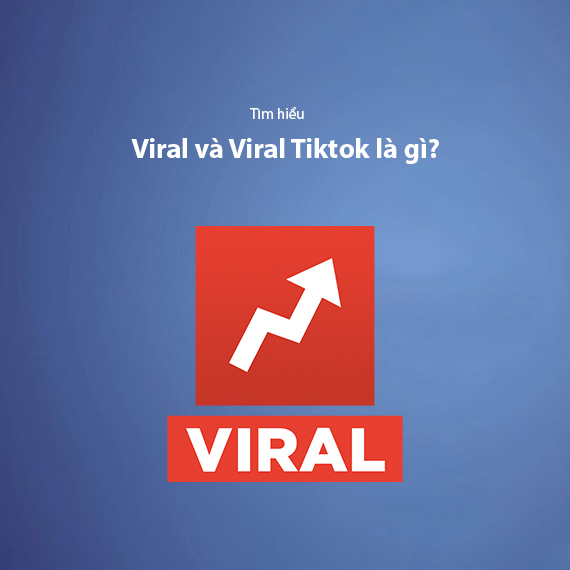 Viral Là Gì? Cách Tạo Nội Dung Viral Trên TikTok