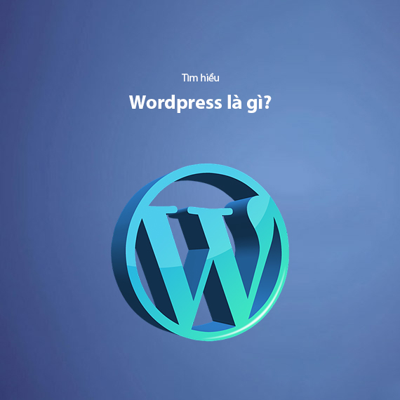 WordPress Là Gì? Hướng Dẫn Chi Tiết Và Những Lưu Ý Quan Trọng